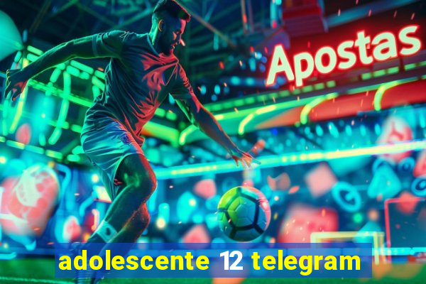 adolescente 12 telegram